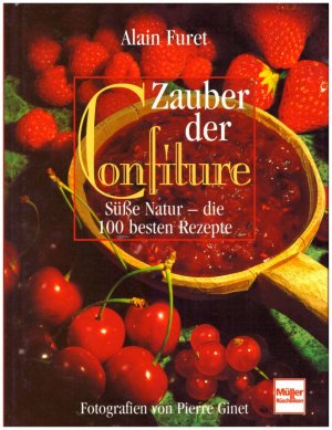 gebrauchtes Buch – Alain Furet – Kochbuch - Zauber der Confiture - Süße Natur - die 100 besten Rezepte