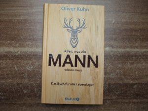 Alles, was ein Mann wissen muss. Das buch für alle Lebenslagen