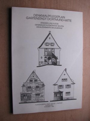 Denkmalpflegplan Gartenstadt Dortmund-Mitte - 1. Strassen und Plätze - Denkmalschutzwürdige Bauten - Erhaltenswerte Bausubstanz. + 2. Siedlungs- und Baugeschichte […]