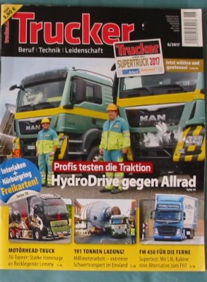 Zeitschrift Trucker 6/2017 Beruf - Technik- Leidenschaft