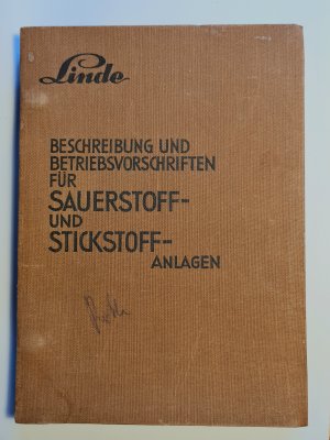 LINDE 1929: BESCHREIBUNG UND BETRIEBSVORSCHRIFTEN FÜR SAUERSTOFF- UND STICKSTOFF-ANLAGEN