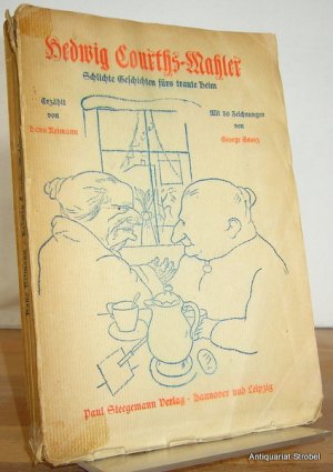 Hedwig Courths-Mahler. Schlichte Geschichten fürs traute Heim. Geschmückt mit reizenden Bildern von George Grosz. (1.-10. Auflage).