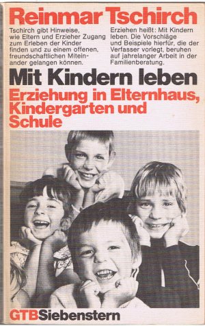 Mit Kindern leben - Erziehung in Elternhaus, Kindergarten und Schule