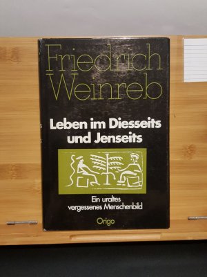 Leben im Diesseits und Jenseits : ein uraltes vergessenes Menschenbild.