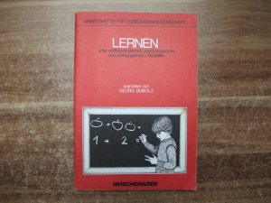 Lernen unter anthropologischen, psychologischen und pädagogischen Aspekten.