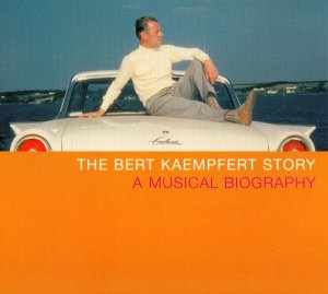 Die Bert Kaempfert Story - A Musical Biography