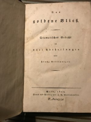 2 Bde. In 1) Das goldene Fließ. Dramatisches Gedicht in der Abtheilungen. (1822) / Konig Ottokar‘s Glück und Ende (1825)