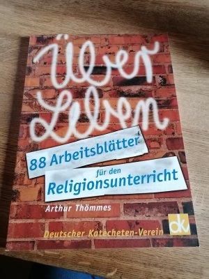 ÜberLeben - 88 Arbeitsblätter für den Religionsunterricht