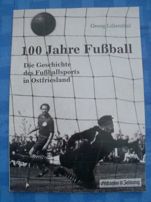 100 Jahre Fußball - Die Geschichte des Fußballsports in Ostfriesland