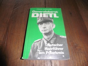 gebrauchtes Buch – Franz Kurowski – Generaloberst Eduard Dietl - Deutscher Heerführer am Polarkreis