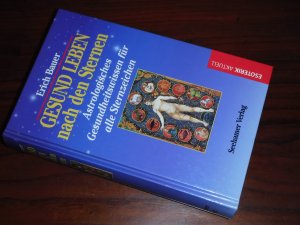 Gesund leben nach den Sternen. Astrologisches Gesundheitswissen für alle Sternzeichen