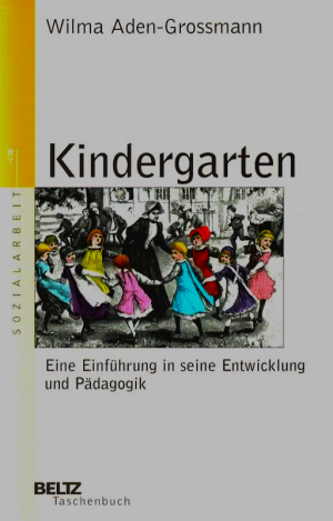 Kindergarten. Eine Einführung in seine Entwicklung und Pädagogik