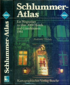 Aral-Schlummer-Atlas 1984 : ein Wegweiser von Aral zu über 4000 ausgewählten Hotels und Gasthäusern in der Bundesrepublik Deutschland