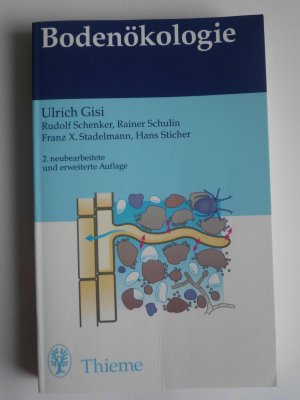 Bodenökologie - . Zus.-Arb.: Ulrich Gisi Rudolf Schenker, Rainer Schulin, Franz X. Stadelmann und Hans Sticher