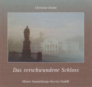 Verschwundene Schloss oder Die Kunst der Zerstörung, Das. Eine illustrierte Zeitreise zum Gedenken an den Abriss des Schlosses zu Putbus.