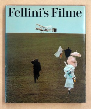 Fellini‘s Filme. Die vierhundert schönsten Bilder aus Federico Fellini’s fünzehneinhalb Filmen.