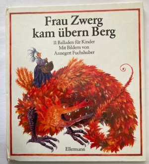 Frau Zwerg kam übern Berg - 11 Balladen für Kinder. Bilderbuch