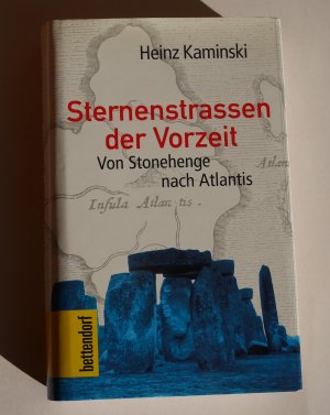 Sternstrassen der Vorzeit - Von Stonehenge nach Atlantis