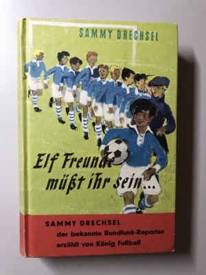 gebrauchtes Buch – Sammy Drechsel – Elf Freunde müsst ihr sein - Ein Fußballroman für die Jugend | Spannende Fußball-Geschichte von Sammy Drechsel