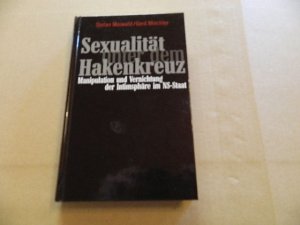 gebrauchtes Buch – Maiwald, Stefan und Gerd Mischler – Sexualität unter dem Hakenkreuz : Manipulation und Vernichtung der Intimsphäre im NS-Staat. Stefan Maiwald/Gerd Mischler