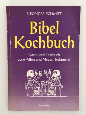 Bibelkochbuch - Koch- und Lesebuch zum Alten und Neuen Testament