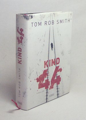 gebrauchtes Buch – Smith, Tom Rob – Kind 44 : Thriller / Tom Rob Smith. Aus dem Engl. von Armin Gontermann