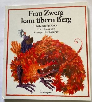 Frau Zwerg kam übern Berg - 11 Balladen für Kinder. Bilderbuch