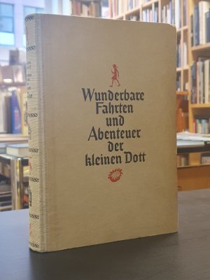 Wunderbare Fahrten und Abenteuer der kleinen Dott,, Illustrationen von Alfred Seidel