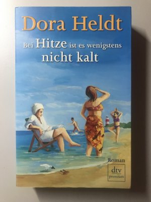 gebrauchtes Buch – Dora Heldt – Bei Hitze ist es wenigstens nicht kalt