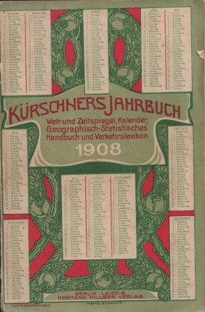 KÜRSCHNERS JAHRBUCH 1908 - Welt- und Zeitspiegel, Kalender, Geographisch-Statistisches Handbuch und Verkehrslexikon