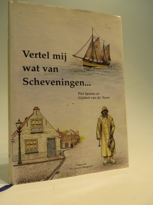 gebrauchtes Buch – SPAANS, PIET & GIJSBERT VAN DER TOORN – Vertel mij wat van Scheveningen