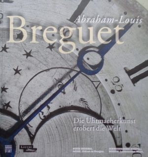 gebrauchtes Buch – Breguet Abraham-Louis – Die Uhrmacherkunst erobert die Welt