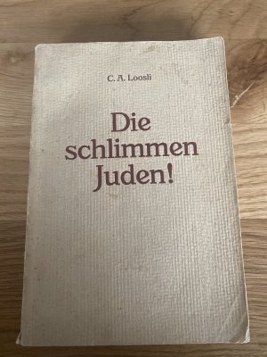 antiquarisches Buch – Carl Albert Loosli – Die schlimmen Juden!