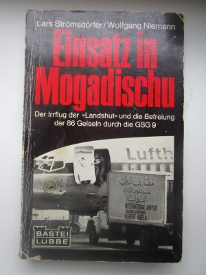 gebrauchtes Buch – Strömsdörfer, Lars/Wolfgang Niemann – Einsatz in Mogadischu. Der Irrflug der Landshut und die Befreiung der 86 Geiseln durch die GSG 9