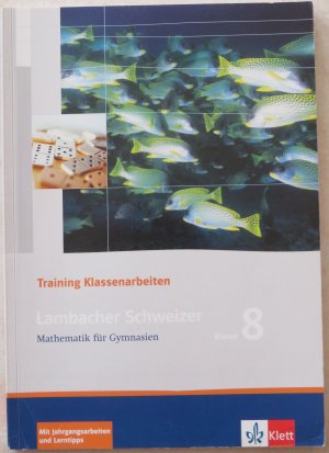 Lambacher Schweizer Mathematik 8 Training Klassenarbeiten - Arbeitsheft mit Lösungen Klasse 8