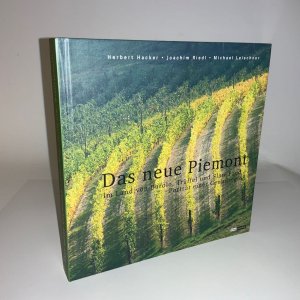 Das neue Piemont. Im Land von Barolo, Trüffel und Slow Food - Porträt einer Genußregion