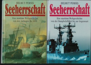 Seeherrschaft. Eine maritime Weltgeschichte. Von den Anfängen bis 1850/Von der Dampfschiffahrt bis zur Gegenwart. 2 Bände