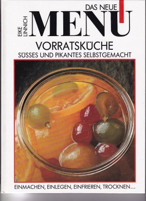 Vorratsküche. Süsses und Pikantes selbstgemacht