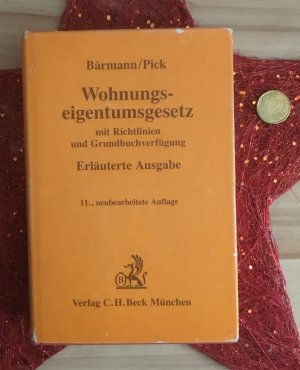 gebrauchtes Buch – Johannes Bärmann, Eckhart Pick – Wohnungseigentumsgesetz mit Richtlinien und Grundbuchverfügung. Erläuterte Ausgabe.