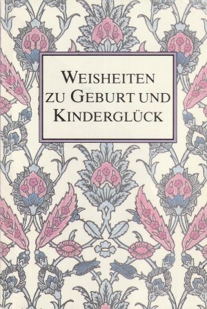 Weisheiten zu Geburt und Kinderglück. Minibuch, Miniaturbuch, kleines Buch