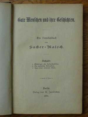 Gute Menschen und ihre Geschichten. Ein Novellenbuch von Sacher-Masoch.