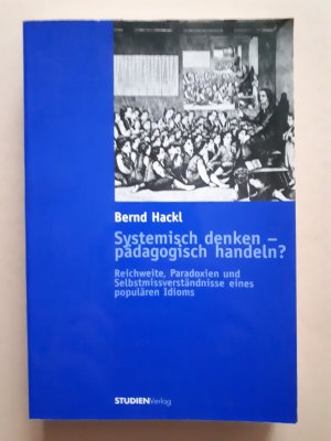 gebrauchtes Buch – Dr. Bernd Hackl – Systemisch denken - pädagogisch handeln?