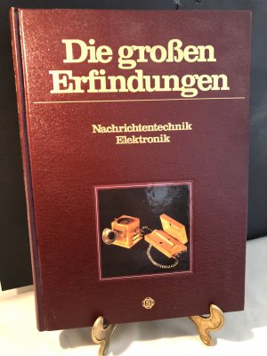 Die großen Erfindungen. Nachrichtentechnik - Elektronik