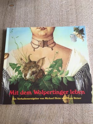 Mit dem Wolpertinger leben - Ein Verhaltensratgeber von Michael Heim und Hans Reiser