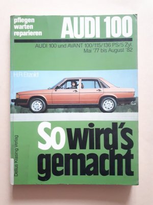 Audi 100 und Avant 05/77 bis 08/82 - So wird´s gemacht - Band 7