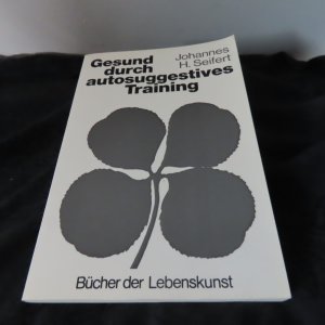 gebrauchtes Buch – Seifert, Johannes H – Gesund durch autosuggestives Training - Bücher der Lebenskunst