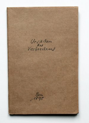 Die hauptsächlichsten Ursachen des Verbrechens und die wirksamsten Mittel um dasselbe zu verhindern : Vortrag gehalten am 16. März 1875 auf Veranlassung […]