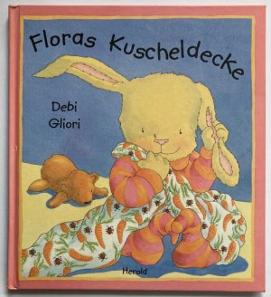 Floras Kuscheldecke. Ein zärtliches Gute-Nacht-Bilderbuch zum Kuscheln!