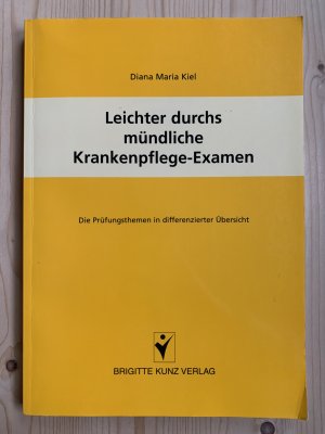 Leichter durchs Krankenpflege-Examen: Die Prüfungsthemen in differenzierter Übersicht