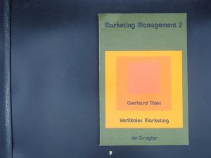 Vertikales Marketing. Marktstrategische Partnerschaft zwischen Industrie und Handel (Marketing-Management, Bd. 2)